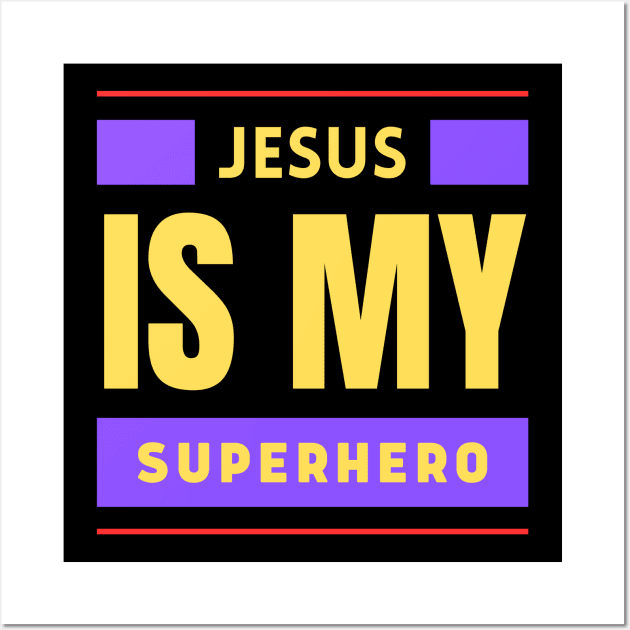 Jesus Is My Superhero | Christian Saying Wall Art by All Things Gospel